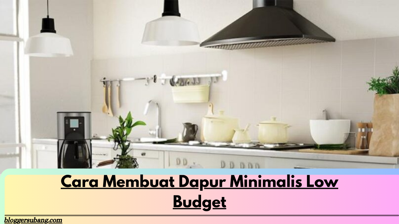 Cara Membuat Dapur Minimalis Low Budget